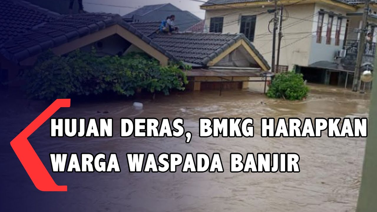 Hujan Masih Tinggi BMKG Harapkan Warga Waspada Banjir