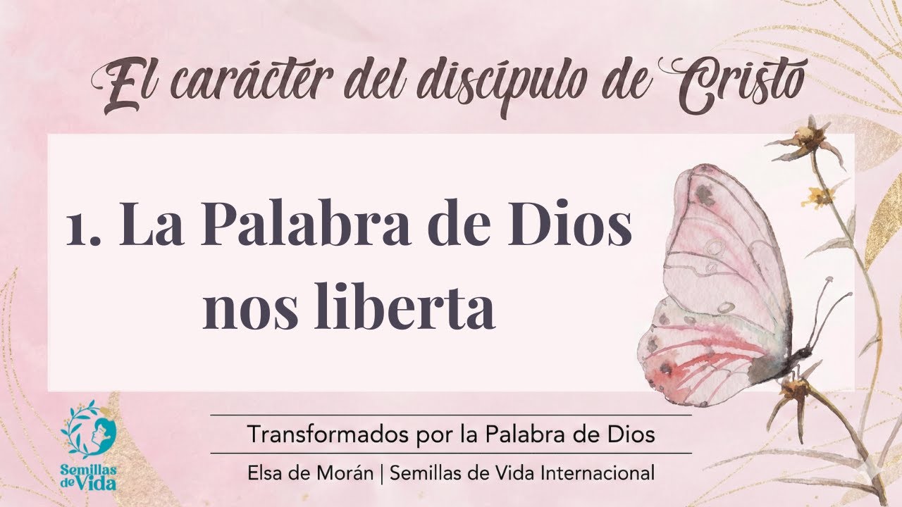 #1 La Palabra de Dios, nos liberta | El Carácter del discípulo de Cristo