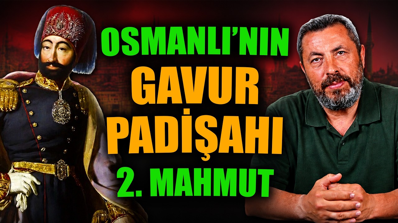 ATATÜRK'ÜN OSMANLI VERSİYONU: 2. MAHMUT | Ahmet Anapalı