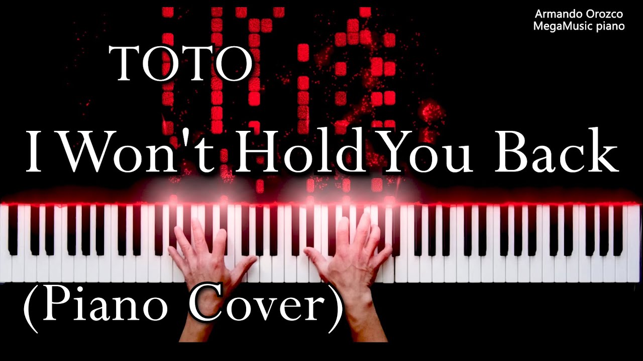 I Won't Hold You Back - TOTO - ( Piano Cover - Armando Orozco )