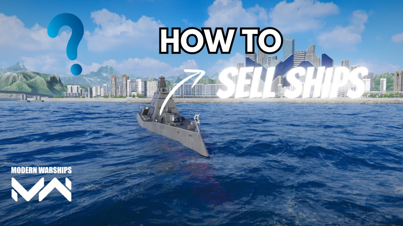 How To Sell Ships In Modern Warships