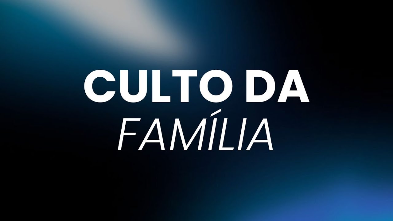 Culto da Familia  - 08/02/2026
