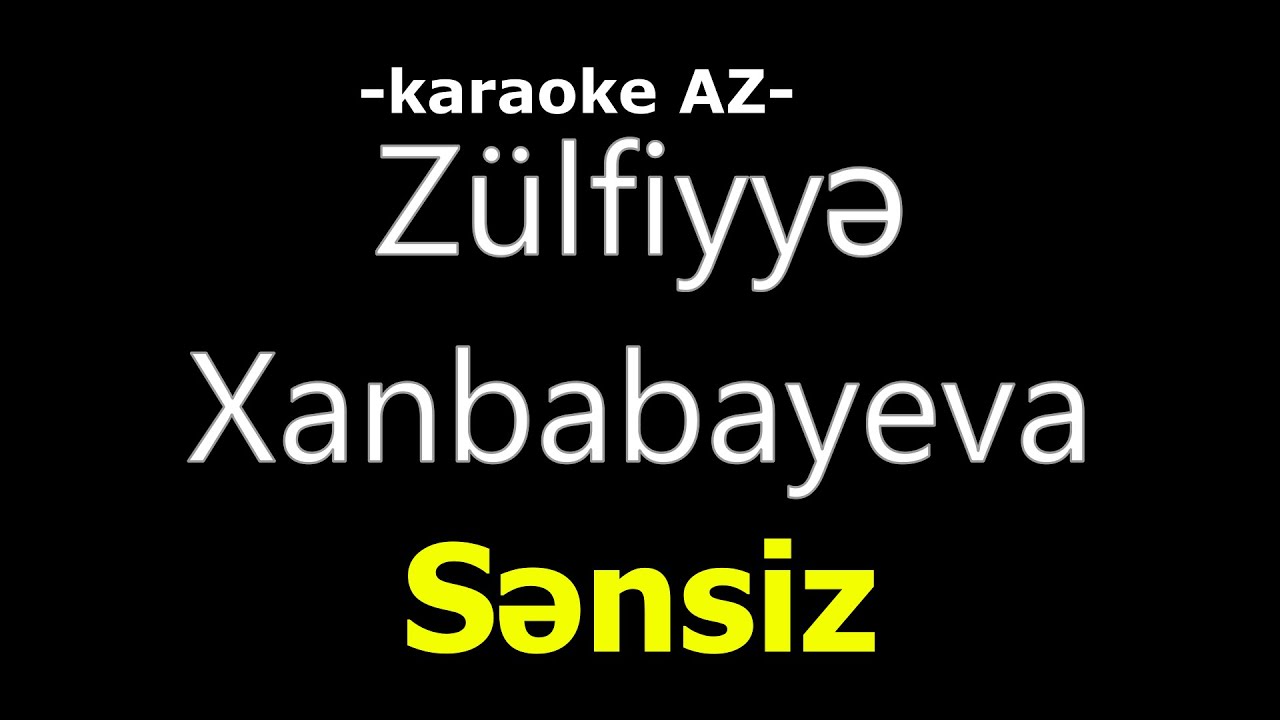 Zülfiyyə Xanbabayeva - Sənsiz (KARAOKE)