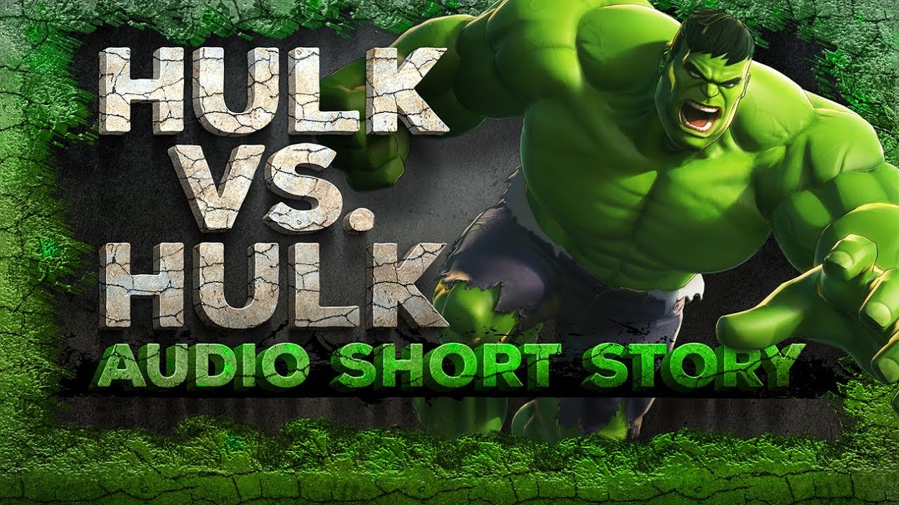 AUDIO SHORT STORY - Hulk vs. Hulk