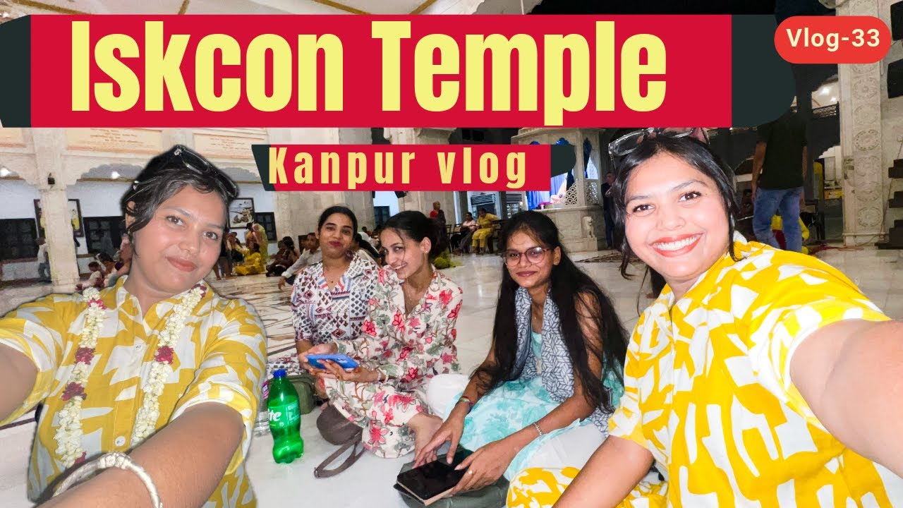ISKCON Temple Kanpur with My Girl Gang | Soulful Vibes, Yummy Snacks & Fun Moments💫💃# bindasskritika