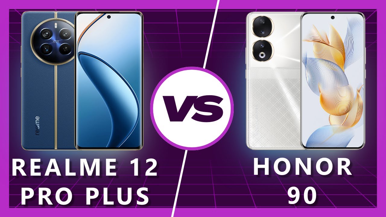 Realme 12 Pro Plus vs Honor 90: Which Phone Wins?