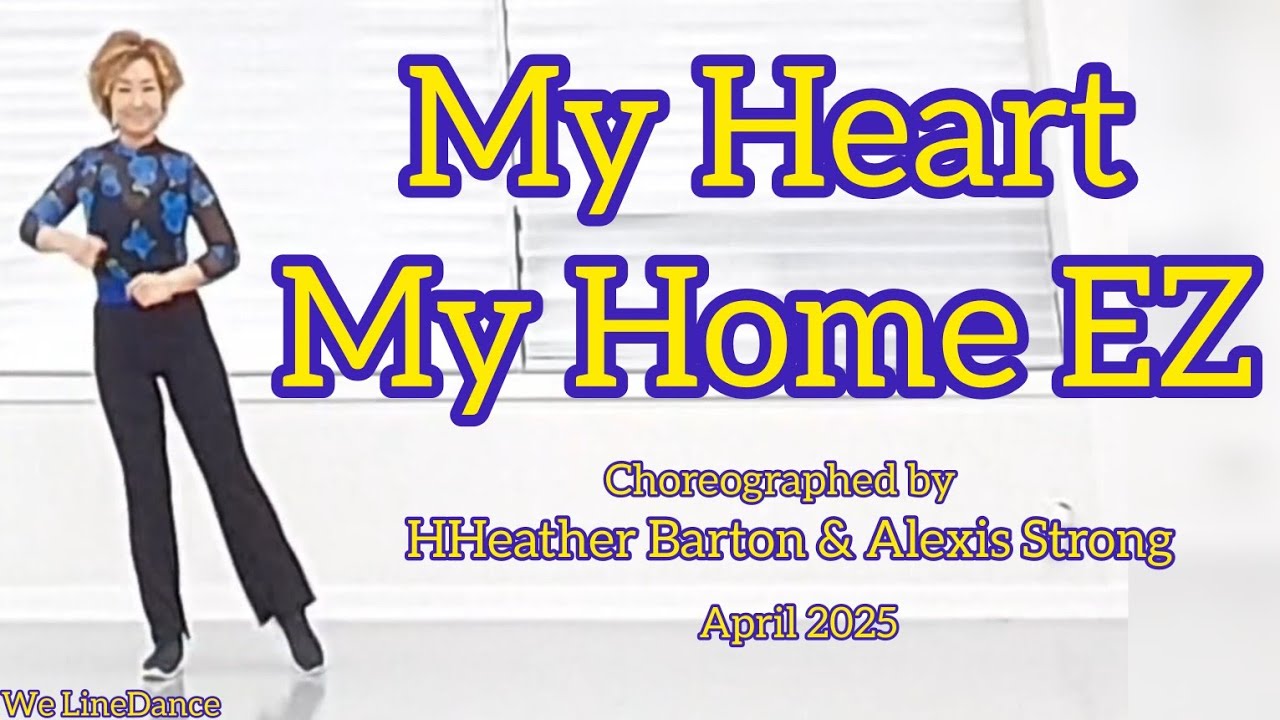 My Heart My Home EZ linedance - beginner level  - Heather Barton & Alexis Strong  - April 2025