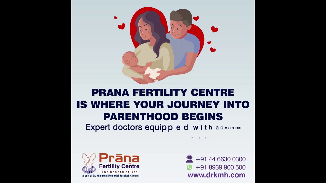 Prana Fertility Centre | Best Fertility Treatment CHENNAI | A unit of Dr.Kamakshi Memorial Hospitals