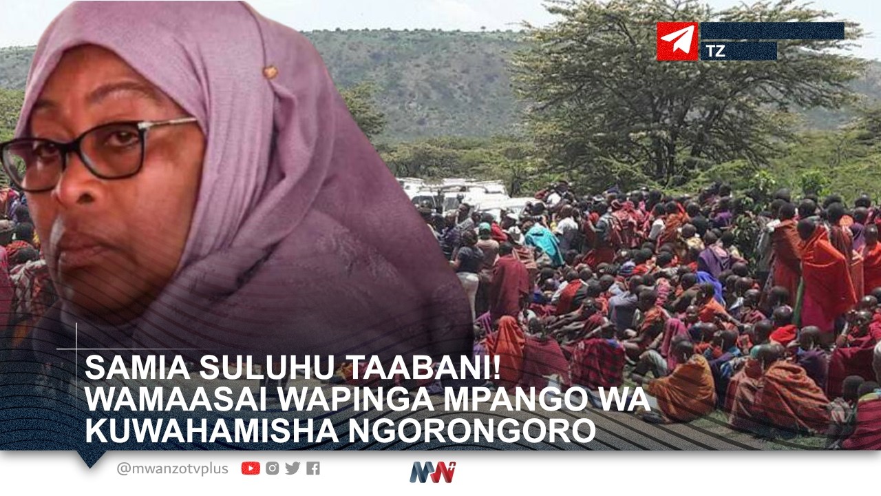 #LIVE: SAMIA SULUHU TAABANI! WAMAASAI WAPINGA MPANGO WA KUWAHAMISHA NGORONGORO
