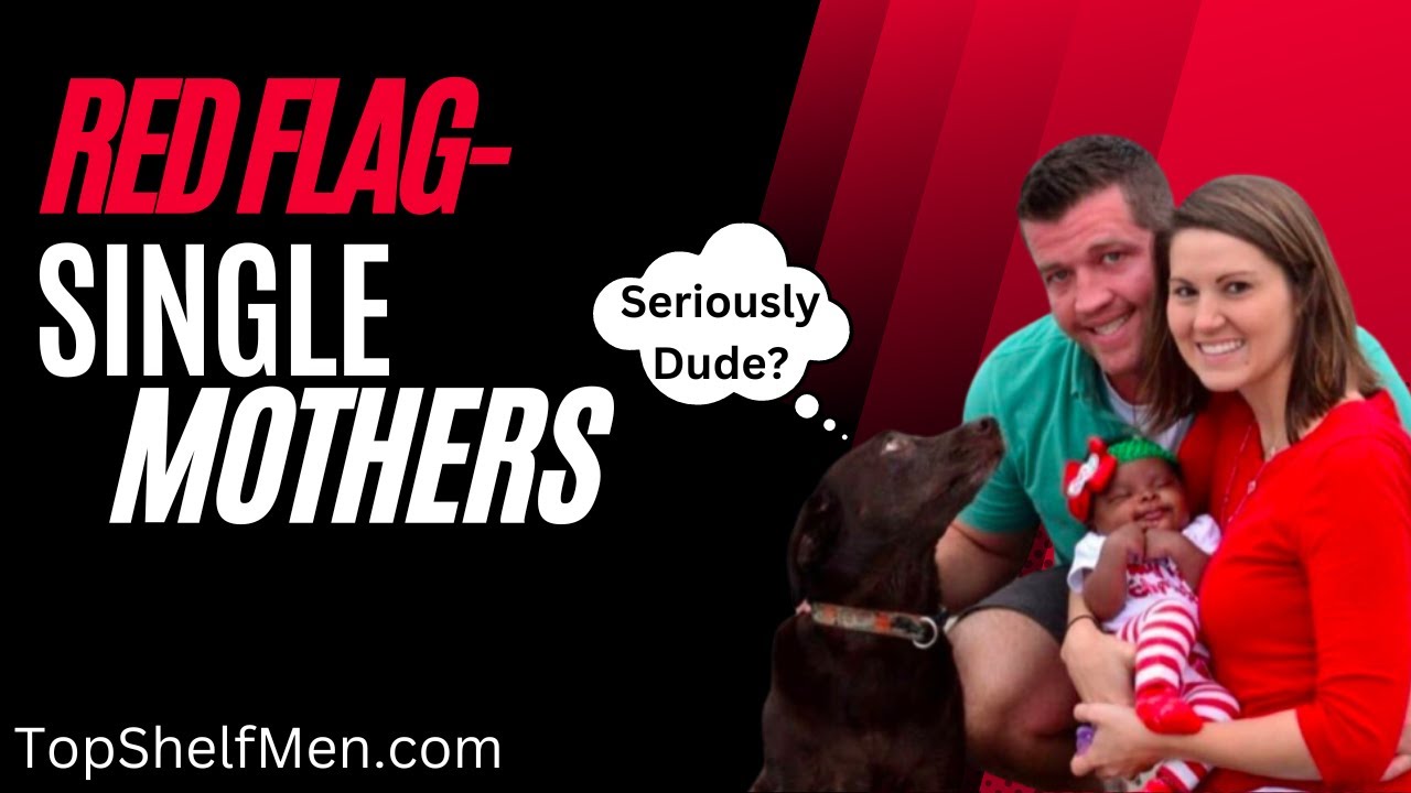 Why Dating Single Moms Is a Red Pill Red Flag