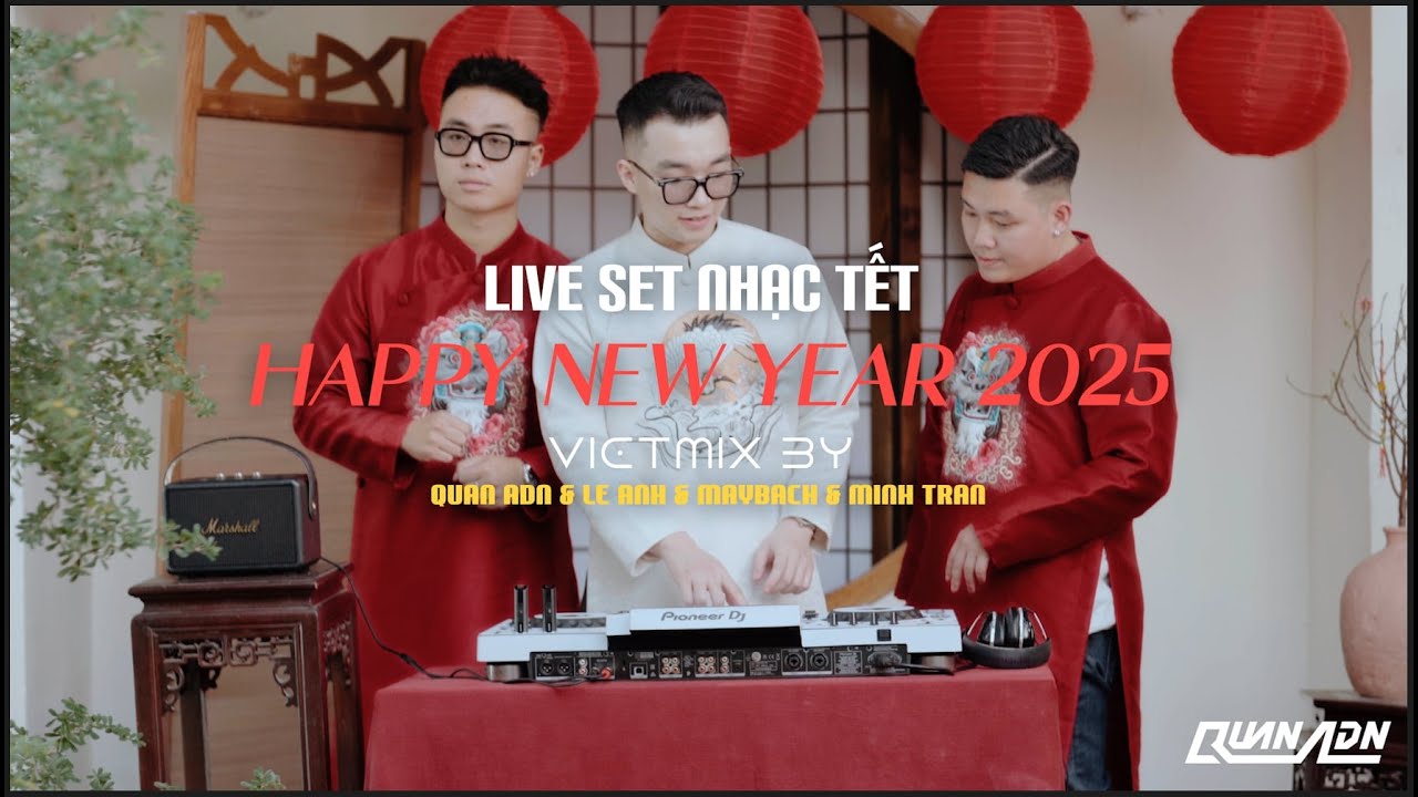 LIVE SET | HAPPY NEW YEAR | VIETMIX BY QUAN ADN, LE ANH, MAYBACH & MINH TRAN | NHẠC TẾT REMIX 2025