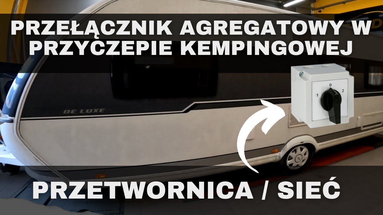 #9 Montuję przełącznik agregatowy w przyczepie kempingowej