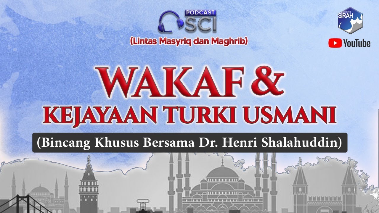 Wakaf & Kejayaan Turki Usmani (Bincang Khusus Bersama Dr. Henri Shalahuddin)