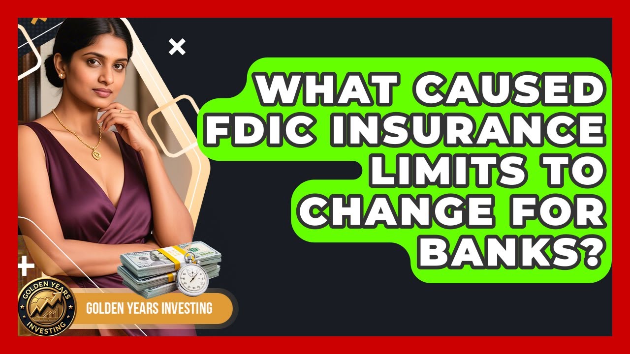 What Caused FDIC Insurance Limits To Change For Banks? - Golden Years Investing