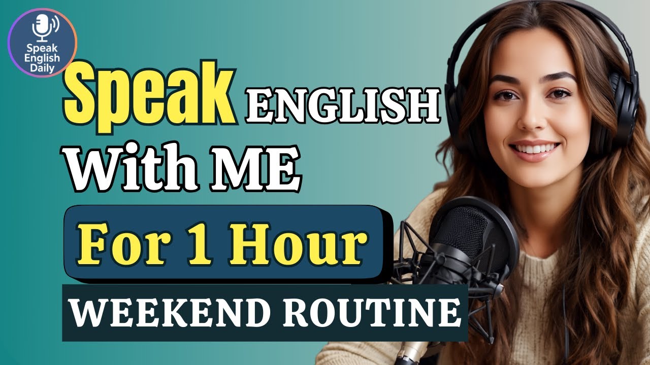 1 Hour ENGLISH SPEAKING Practice – Weekend Routine Cooking & Cleaning | Real Life English Podcast