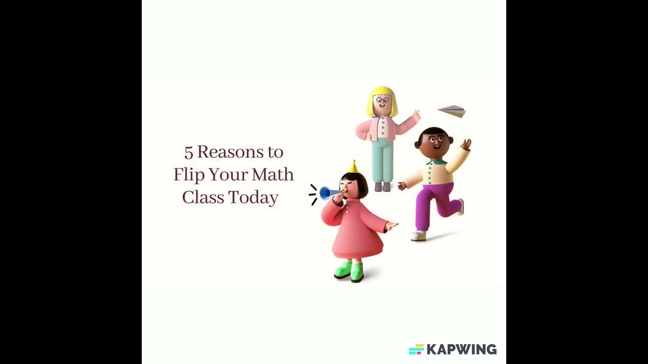 Flipped Learning - 5 Reasons to Flip Your Math Class Today!