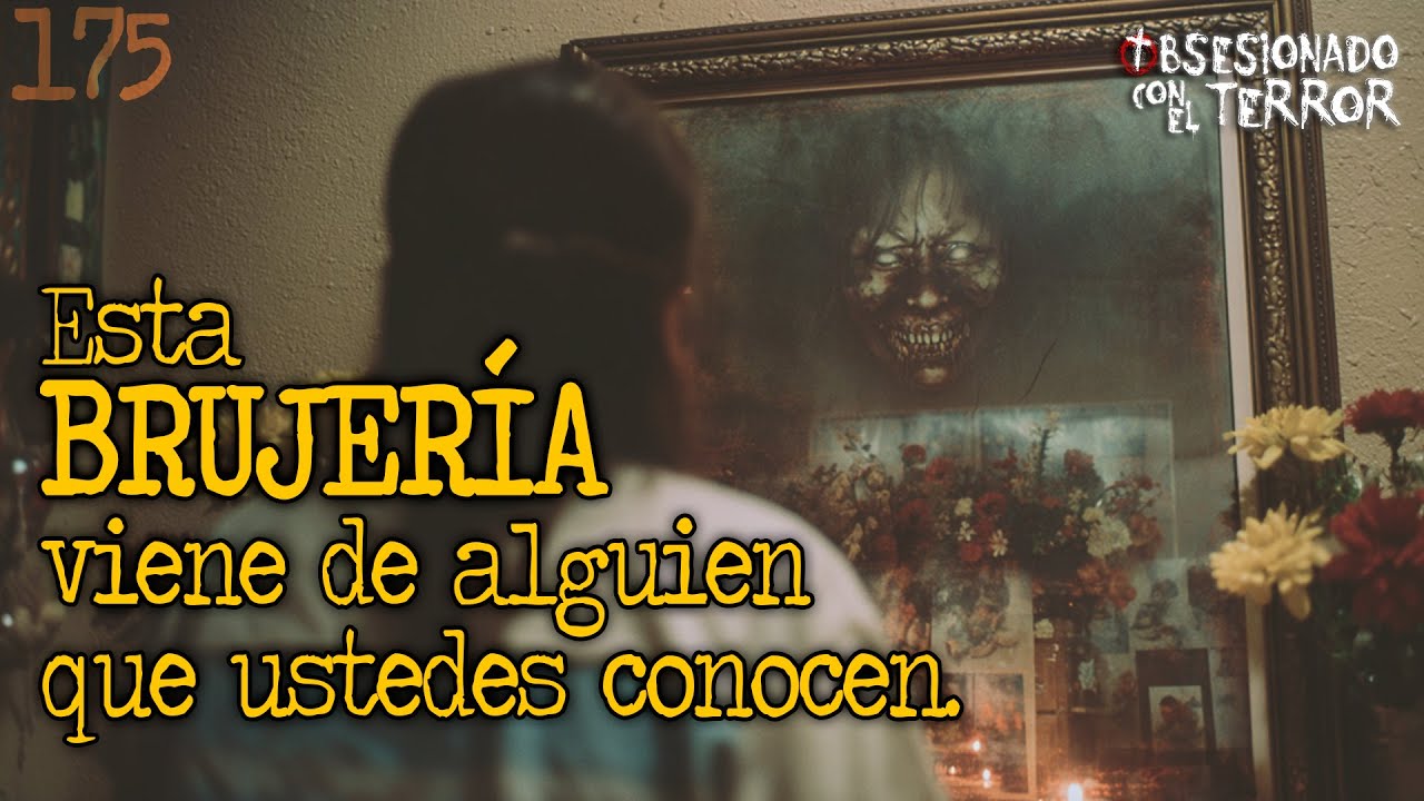 175 - ESTA BRUJERIA VIENE DE ALGUIEN QUE USTEDES CONOCEN | 2025 | Relatos de Terror