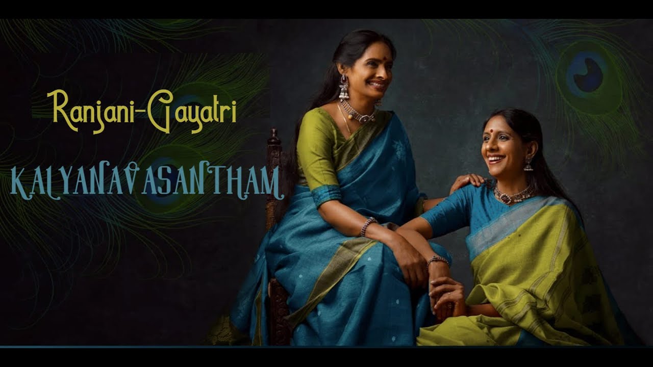 Ranjani Gayatri | Ragam - Kalyana Vasantham