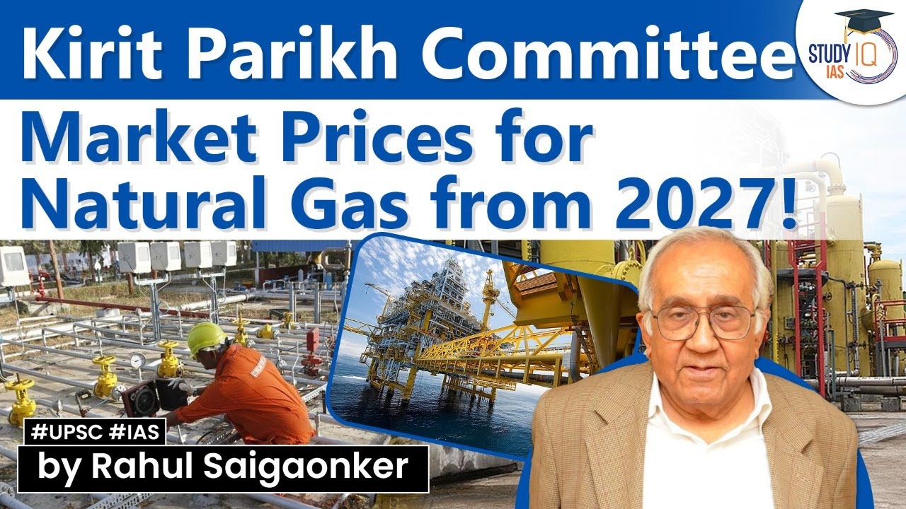 Parikh Committee recommend open gas pricing starting 1 January 2026 | UPSC IAS | StudyIQ