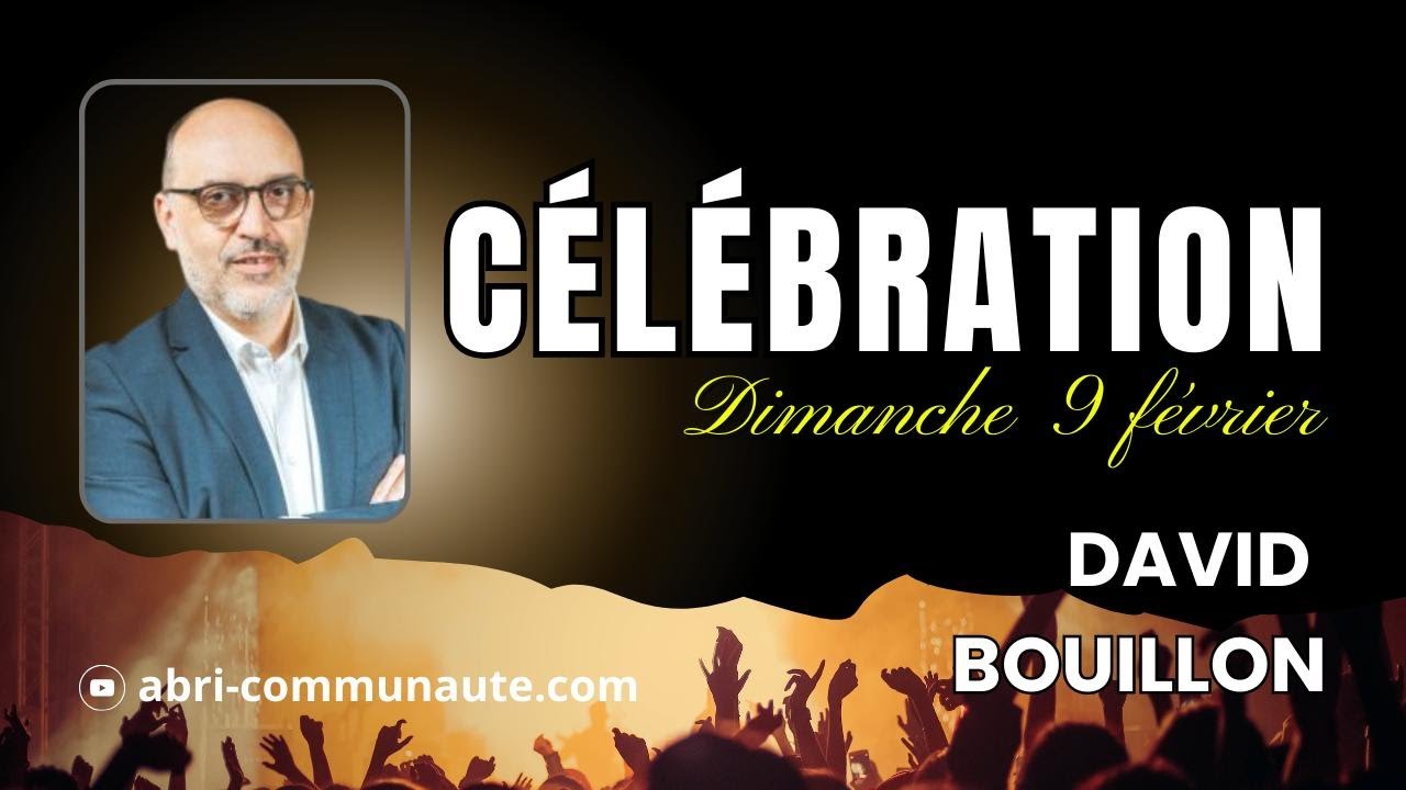 Célébration avec David BOUILLON dimanche 9 février 2025