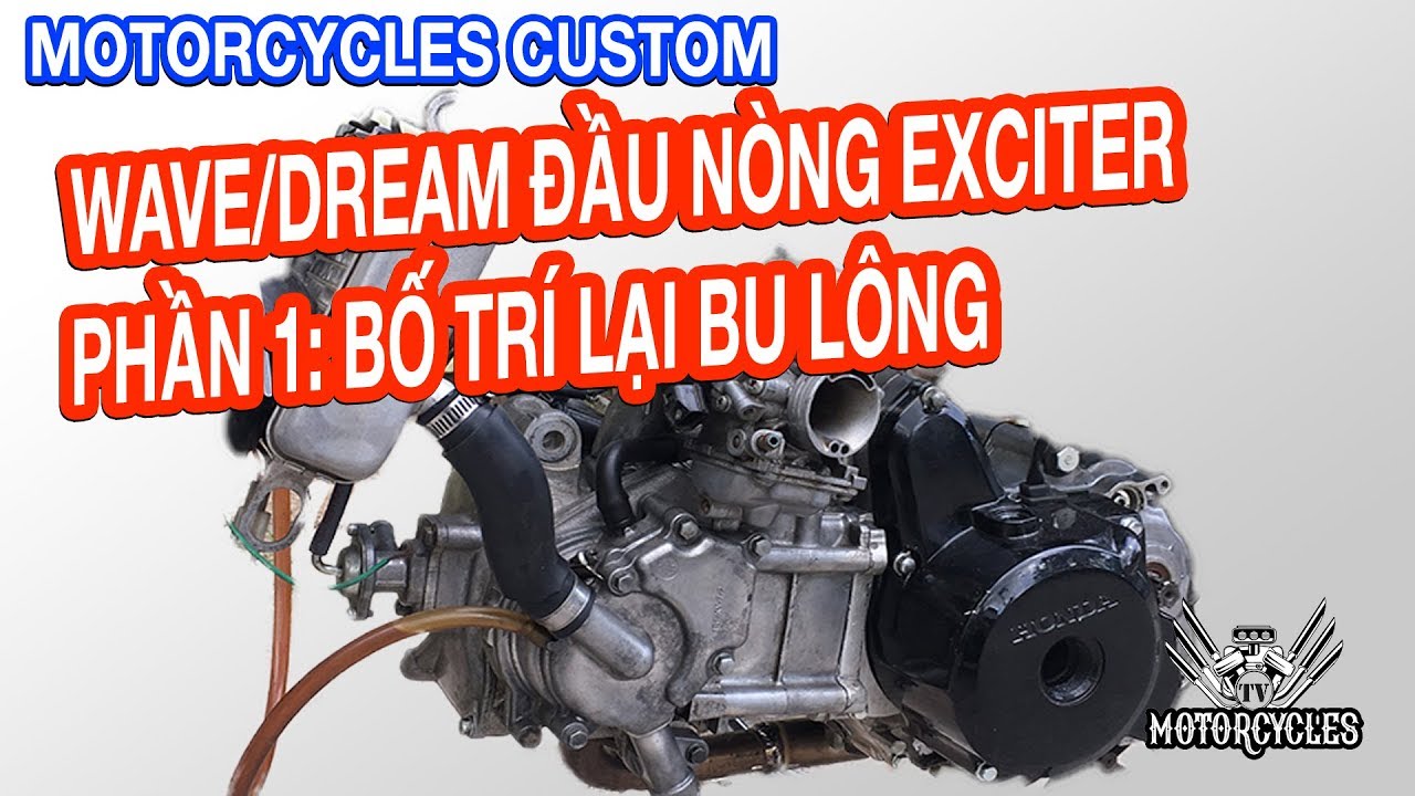 video 47:  Cách Lên Đầu Nòng Exciter 4 Valve Cho Xe Dream Wave Phần 1  Làm Lốc