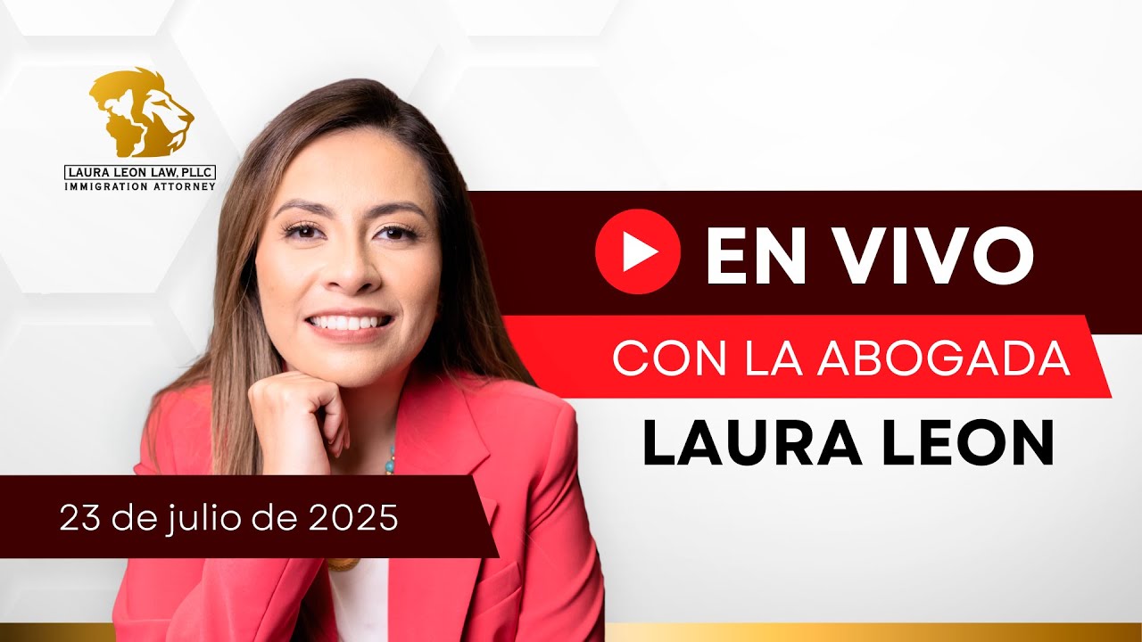 Preguntas sobre inmigración en vivo con la abogada Laura Leon | 23 de Julio