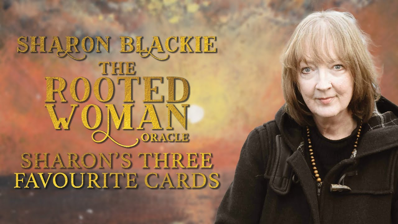 The Rooted Woman Oracle - Sharon's Three Favourite Cards | Sharon Blackie