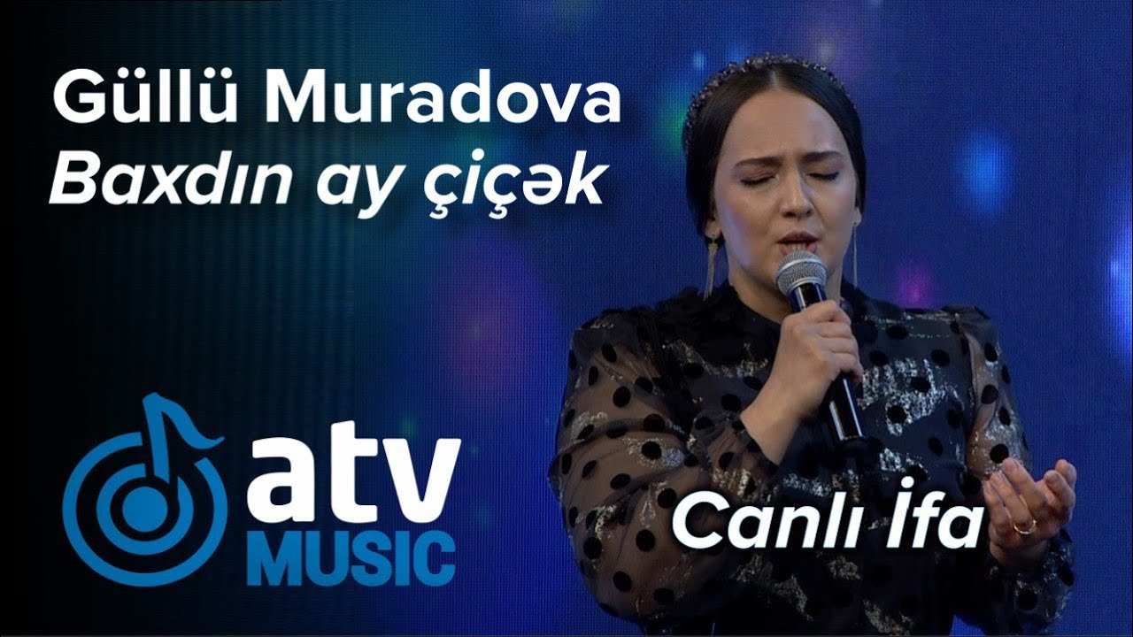 Güllü Muradova - Baxdın ay çiçək (CANLI İFA) - 7 Canlı