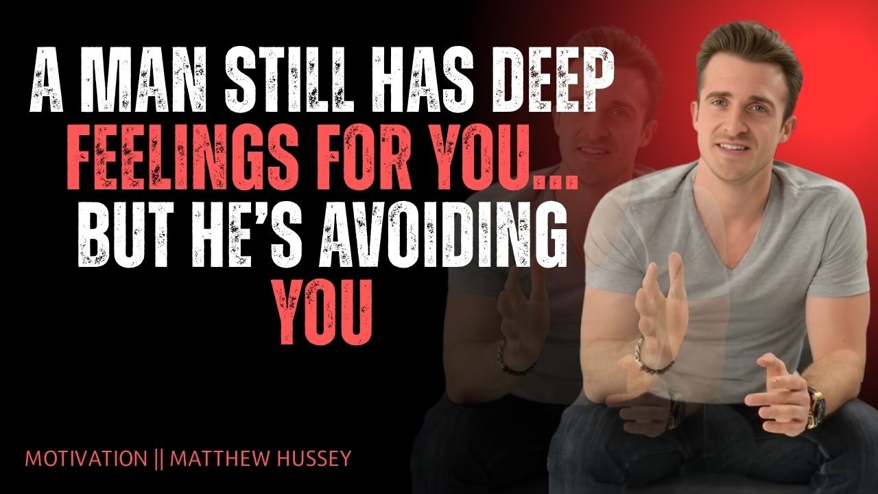 A Man Still Has Deep Feelings for You… But He’s Avoiding You | Matthew Hussey