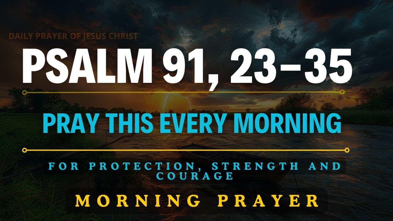 PSALM 91, 23 AND 35: A HEARTFELT MORNING PRAYER TO BEGIN YOUR DAY | A POWERFUL MORNING PRAYER