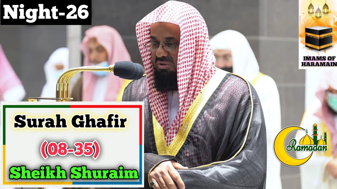 Makkah Taraweeh- 26th Night-Surah Al Ghafir (08-31) Sheikh Shuraim with Arabic & English Translation