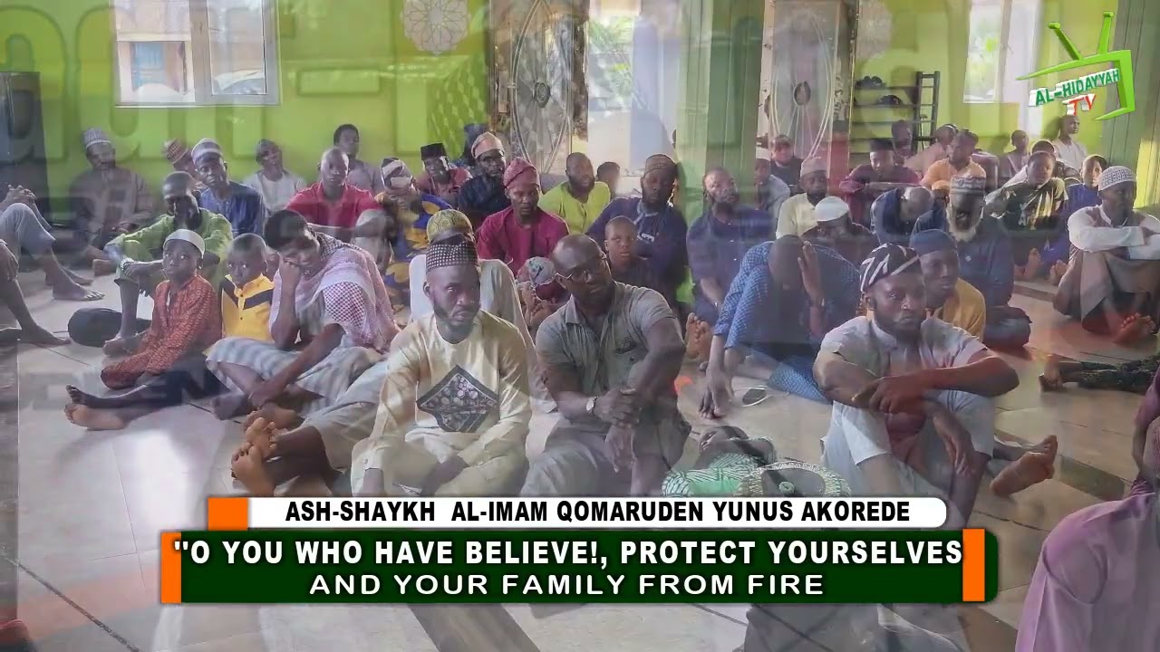 O YOU WHO HAVE BELIEVE! PROTECT YOURSELVES AND YOUR FAMILY FROM FIRE || ASH-SHAYKH  QOMARUDEEN YUNUS