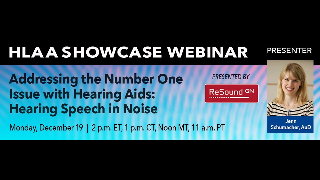 HLAA Showcase Webinar: Hearing Speech in Noise Presented by ReSound