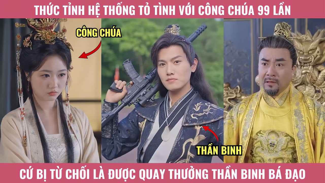 Thức Tỉnh Hệ Thống Tỏ Tình Với Công Chúa 99 Lần, Cứ Bị Từ Chối Là Được Quay Thưởng Thần Binh Bá Đạo