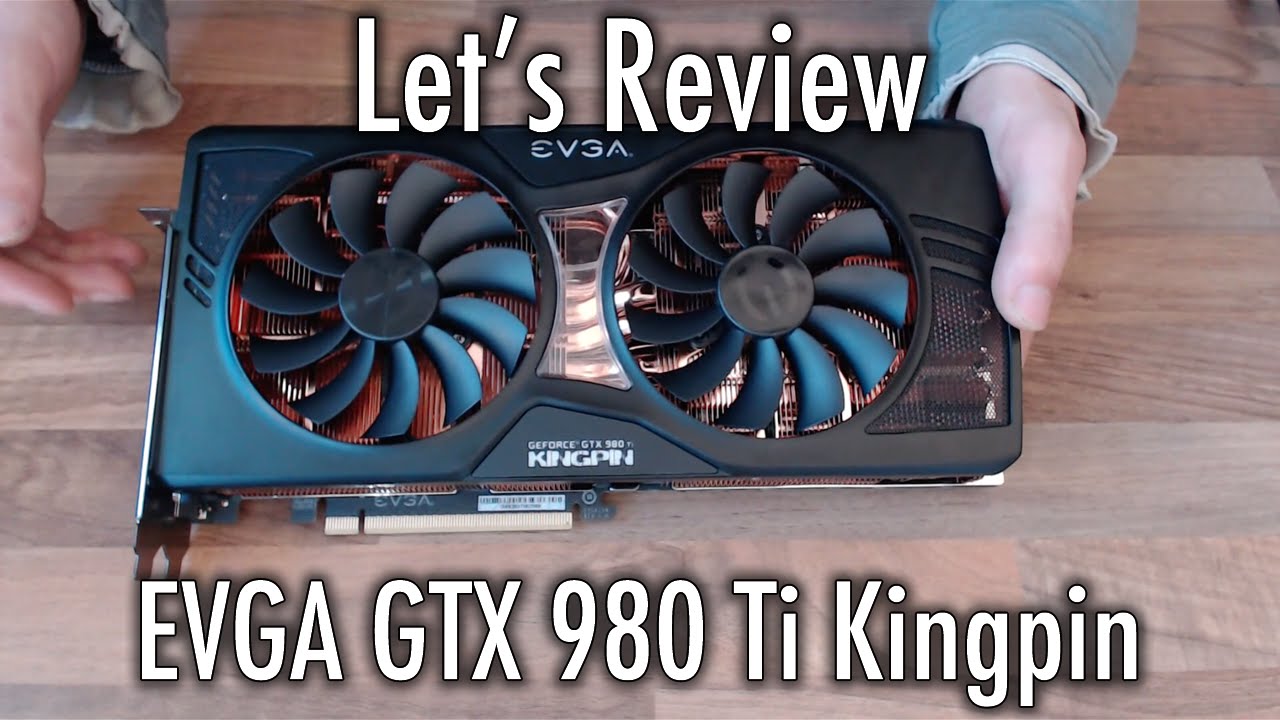Let's Review: EVGA GTX 980 Ti Kingpin