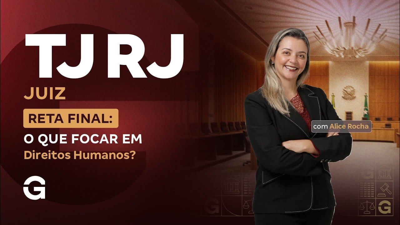 Concurso TJ RJ Juiz | Reta Final: O que focar em Direitos Humanos