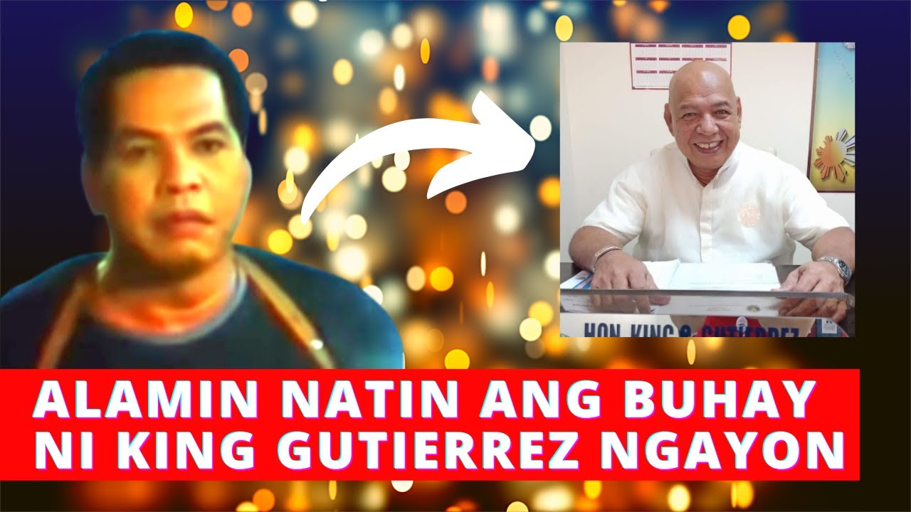 ALAMIN NATIN ANG BUHAY NI KING GUTIERREZ NGAYON
