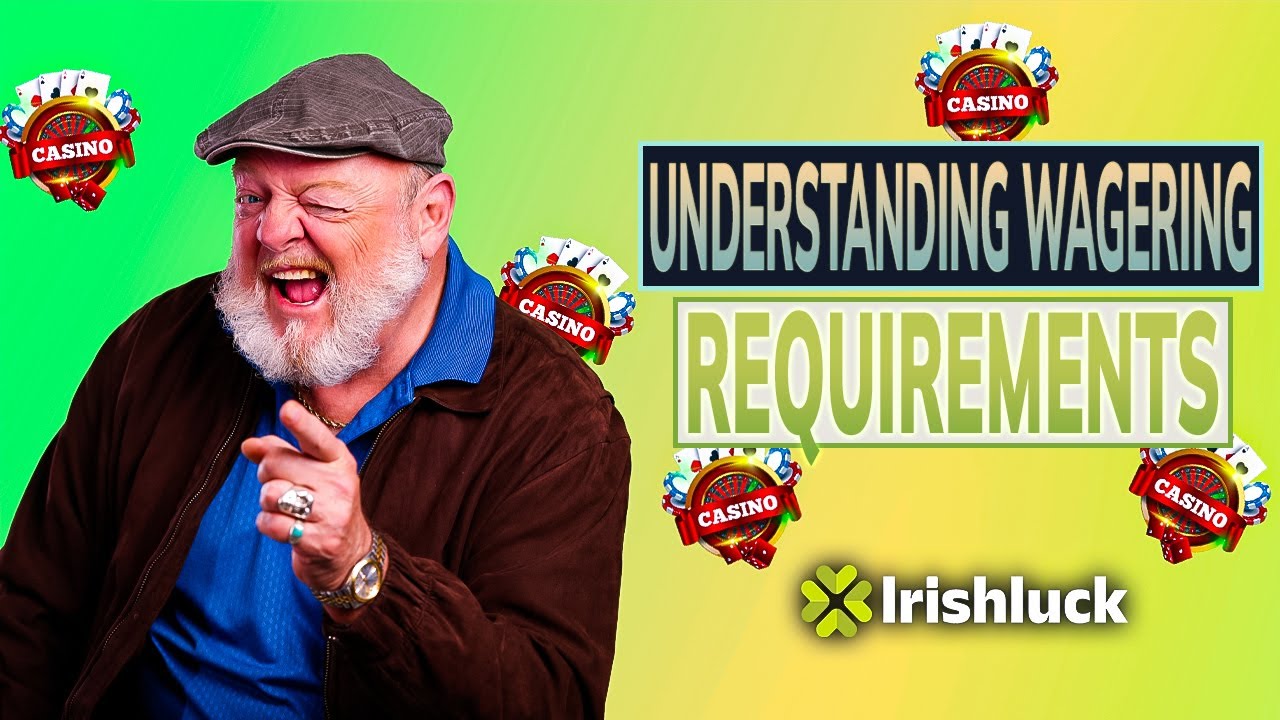 What Are Wagering Requirements In Online Casinos? | IrishLuck