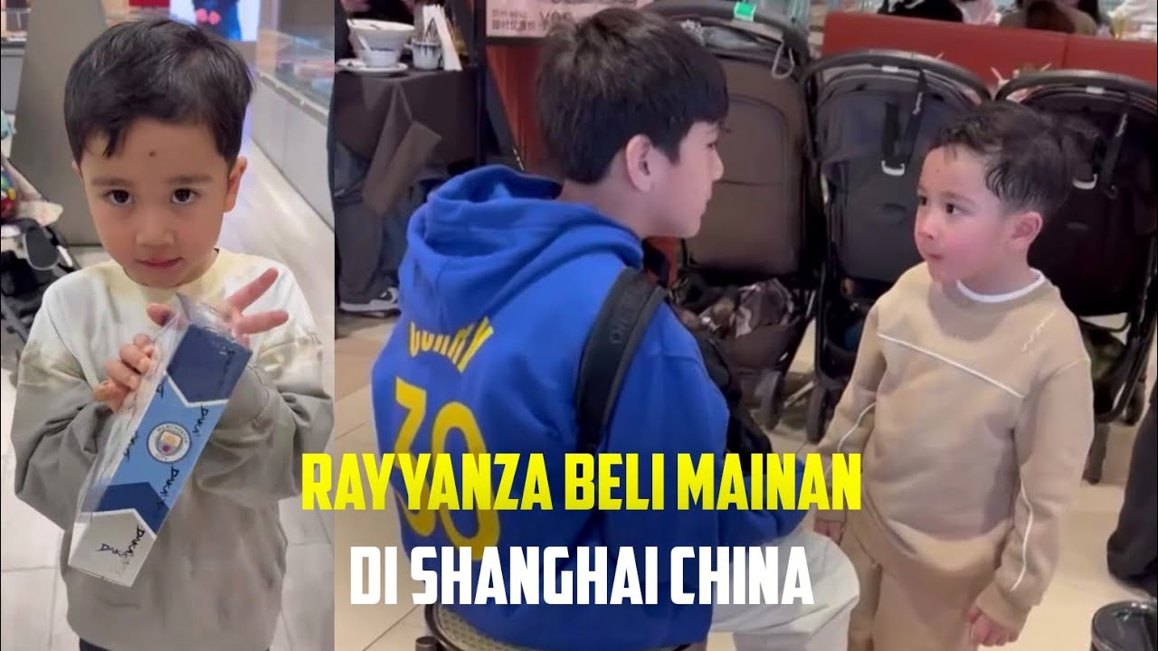 RAYYANZA BELI MAINAN DI SHANGHAI CHINA