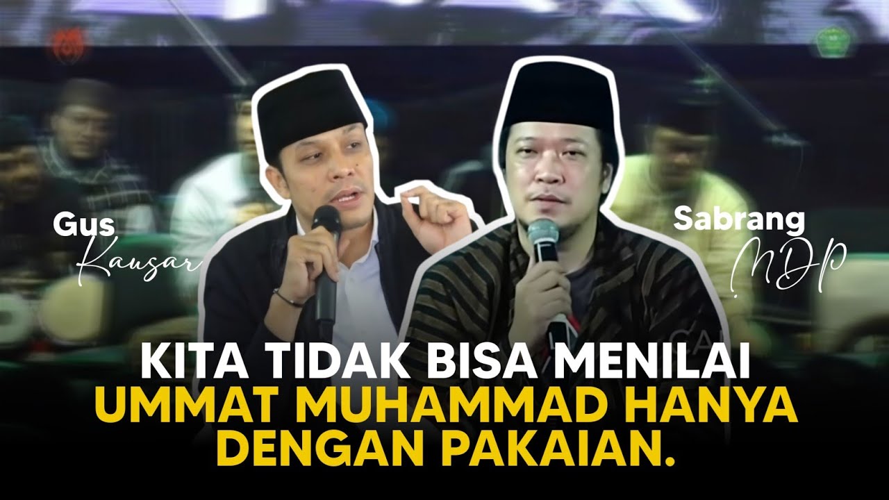 nilailah orang bagaimana dia berhubungan dengan allah - Mas Sabrang MDP & Gus Kausar