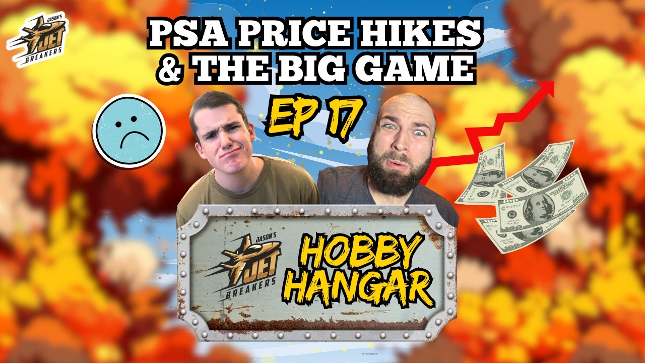 Hobby Hangar Episode 17: Player lifecycles, Trades, THE BIG GAME, and PSA Price Hikes