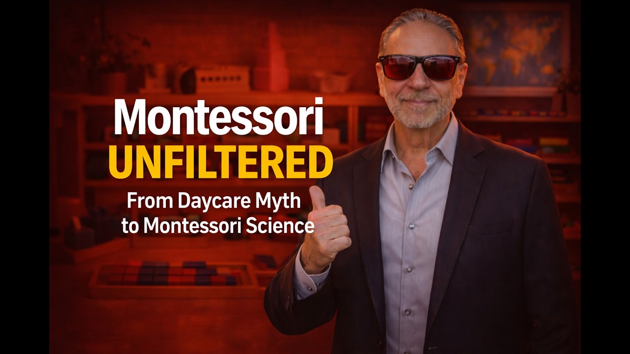 MONTESSORI UNFILTERED: From Daycare Myth to Montessori Science