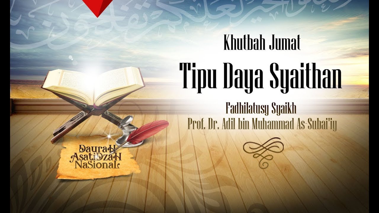 Khutbah Jum'at: Tipu Daya Syaithan - Syaikh Prof. Dr. Adil bin Muhammad As-Subai'iy