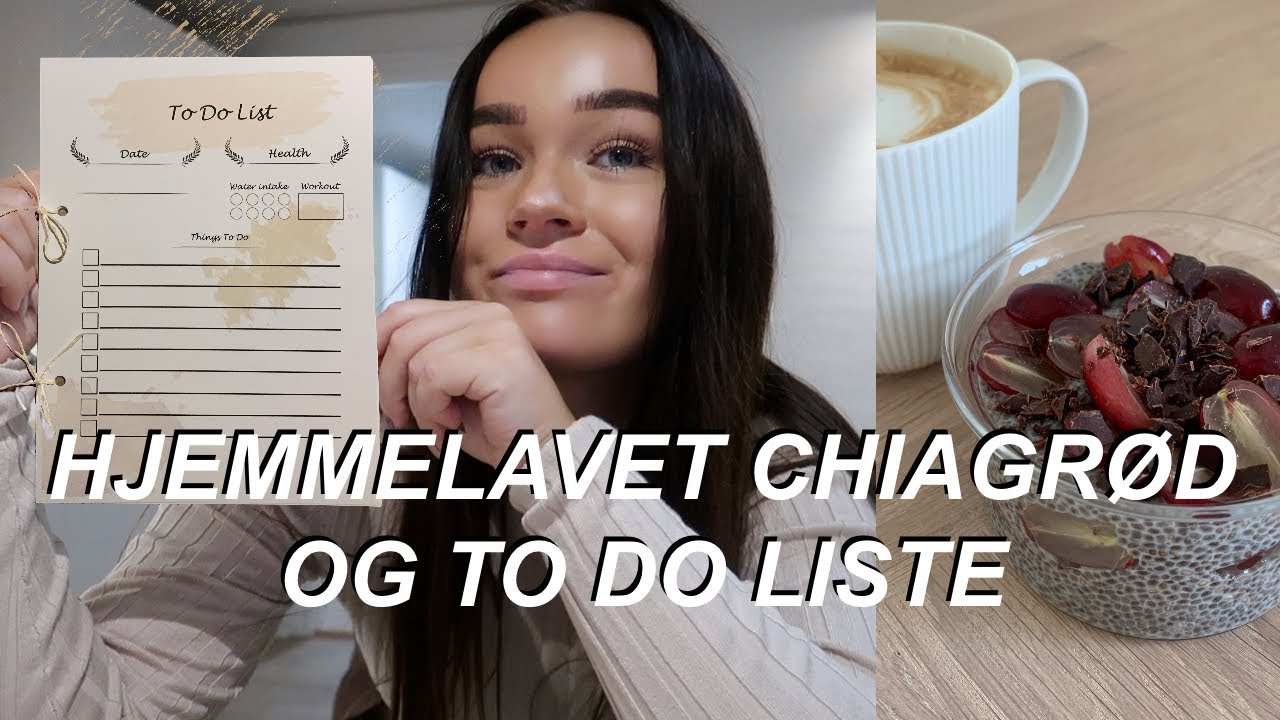 HJEMMELAVET CHIAGRØD OG TO DO LISTE