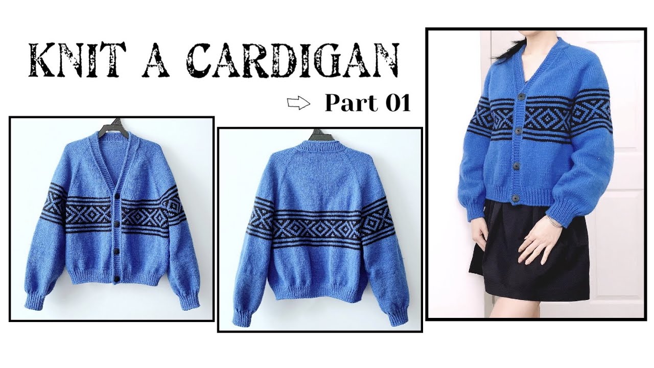 Knitting a Cardigan 01 - Part 1/2 I Knitting Tutorial I Hướng dẫn đan áo khoác len 01 - Phần 1/2