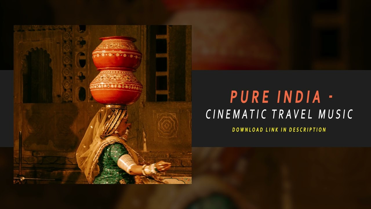 Pure india Cinematic Travel Music