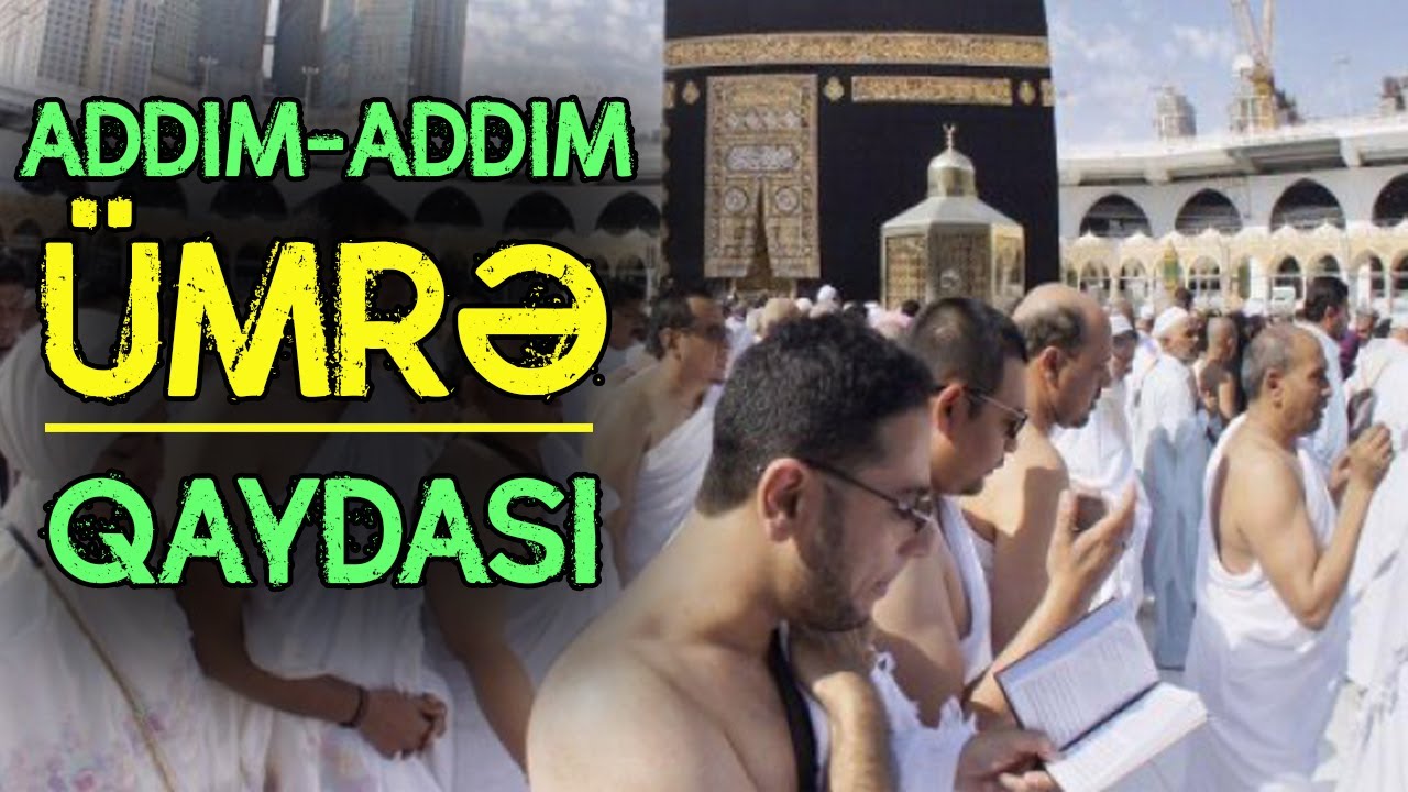 Ümrə necə edilir? Addım-addım ümrə təlimi (İlk dəfə) | tövbəzamanı ibadət