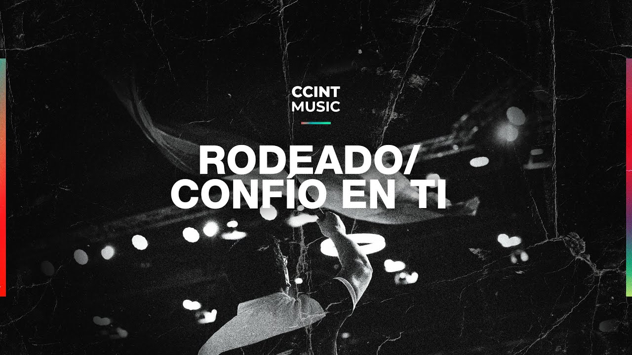 Rodeado, En ti confío @ccintmusic