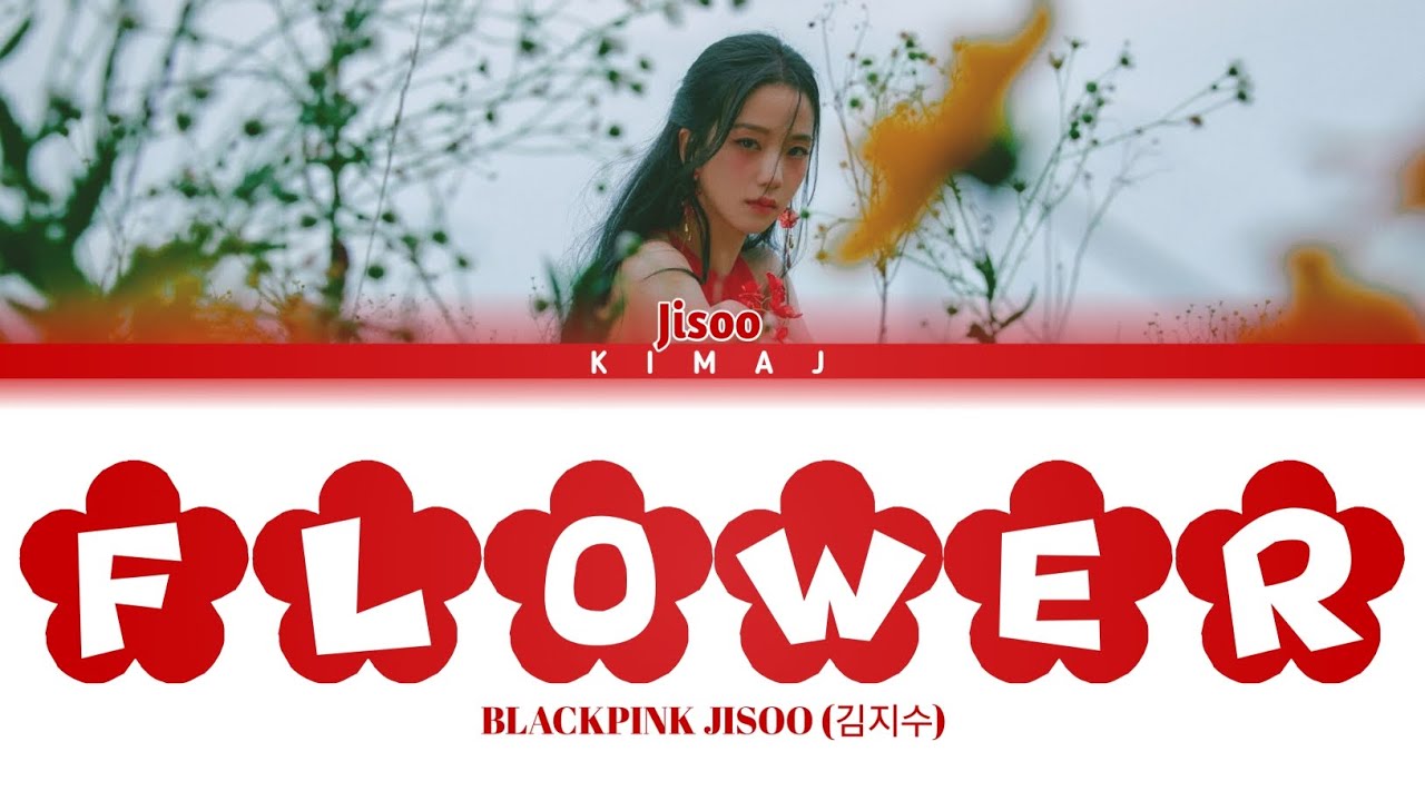 [Blackpink] 'Flower' Jisoo Color Coded Lyrics Han/Rom/Eng