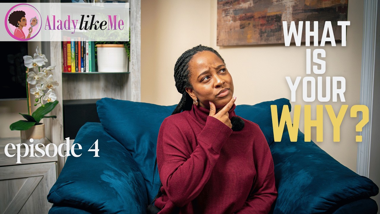 Know Your Why! | A Lady Like Me | Episode 4